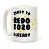 Ready to Redo 2020 Already Coffee Mug