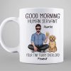Real Man Sitting Good Morning Human Servant Dog Dad Personalized Mug