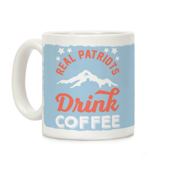 Real Patriots Drink Coffee Coffee Mug Real Patriots Drink Coffee Coffee Mug