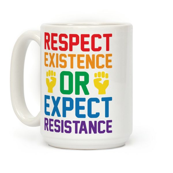Respect Existence Or Expect Resistance Coffee Mug Respect Existence Or Expect Resistance Coffee Mug
