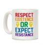 Respect Existence Or Expect Resistance Coffee Mug Respect Existence Or Expect Resistance Coffee Mug