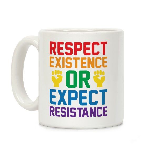 Respect Existence Or Expect Resistance Coffee Mug Respect Existence Or Expect Resistance Coffee Mug