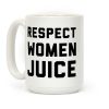 Respect Women Juice Coffee Mug Respect Women Juice Coffee Mug