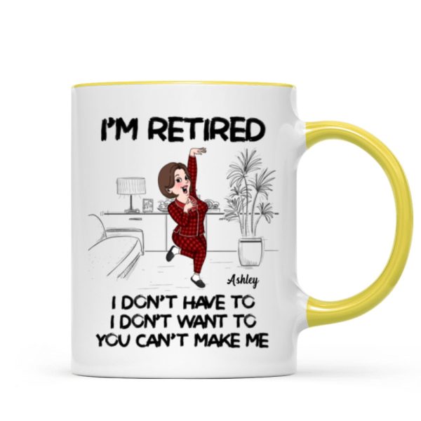 Retired I Don't Want To I Don't Have To Personalized Mug, Funny Retirement Gift For Colleagues, Mom, Dad