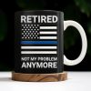 Retired Not My Problem Anymore, American Flag and Text - Personalized Custom Coffee Mug - OFC016_MG