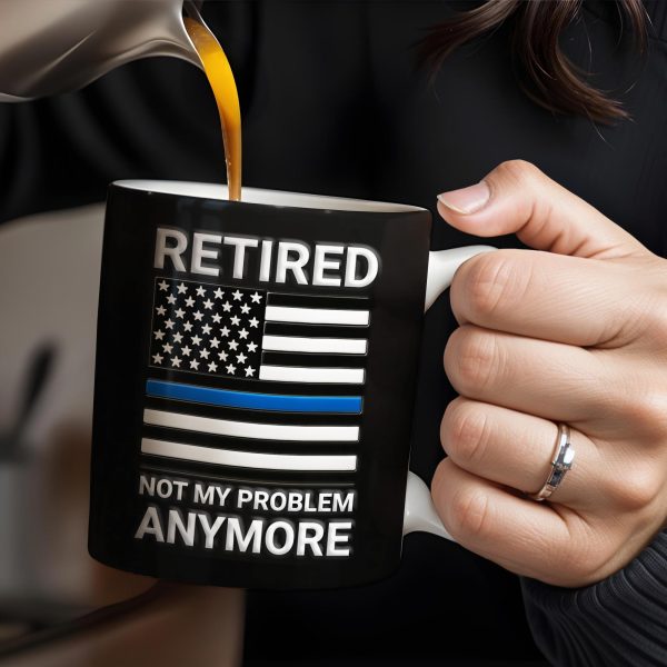 Retired Not My Problem Anymore, American Flag and Text - Personalized Custom Coffee Mug - OFC016_MG