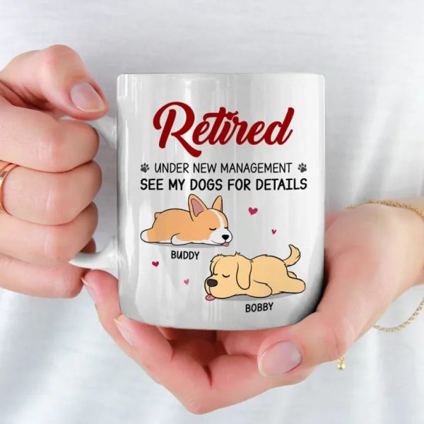 Retired Under New Management - Dog Personalized Custom Mug - Appreciation, Retirement Gift For Coworkers, Work Friends, Colleagues, Family Members, Pet Owners, Pet Lovers Retired Under New Management - Dog Personalized Custom Mug - Appreciation, Retirement Gift For Coworkers, Work Friends, Colleagues, Family Members, Pet Owners, Pet Lovers