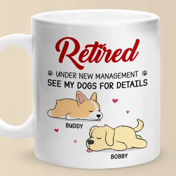 Retired Under New Management - Dog Personalized Custom Mug - Appreciation, Retirement Gift For Coworkers, Work Friends, Colleagues, Family Members, Pet Owners, Pet Lovers Retired Under New Management - Dog Personalized Custom Mug - Appreciation, Retirement Gift For Coworkers, Work Friends, Colleagues, Family Members, Pet Owners, Pet Lovers
