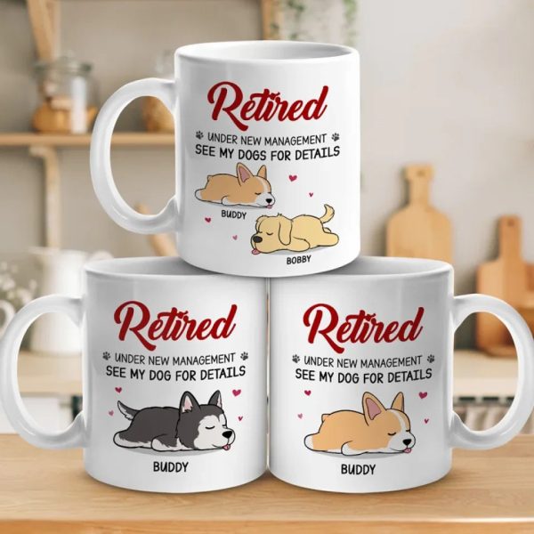 Retired Under New Management - Dog Personalized Custom Mug - Appreciation, Retirement Gift For Coworkers, Work Friends, Colleagues, Family Members, Pet Owners, Pet Lovers Retired Under New Management - Dog Personalized Custom Mug - Appreciation, Retirement Gift For Coworkers, Work Friends, Colleagues, Family Members, Pet Owners, Pet Lovers