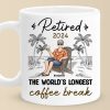 Retirement The World's Longest Coffee Break - Personalized Custom Mug - Appreciation, Retirement Gift For Coworkers, Work Friends, Colleagues Retirement The World's Longest Coffee Break - Personalized Custom Mug - Appreciation, Retirement Gift For Coworkers, Work Friends, Colleagues