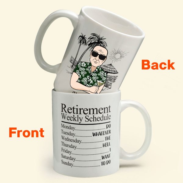 Retirement Weekly Schedule - Personalized Mug - Gift For Husband/Dad/Grandpa/Grandma Retirement Weekly Schedule - Personalized Mug - Gift For Husband/Dad/Grandpa/Grandma