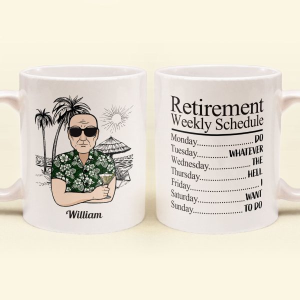 Retirement Weekly Schedule - Personalized Mug - Gift For Husband/Dad/Grandpa/Grandma Retirement Weekly Schedule - Personalized Mug - Gift For Husband/Dad/Grandpa/Grandma
