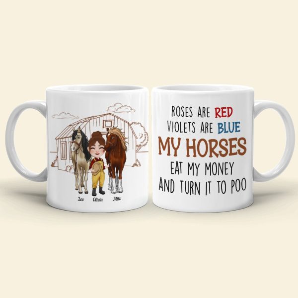 Rose Are Red, Violets Are Blue, My Horses Eat My Money And Turn It To Poo Personalize Horse White Mug