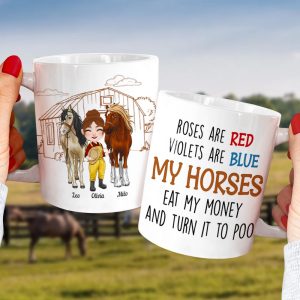 Rose Are Red, Violets Are Blue, My Horses Eat My Money And Turn It To Poo Personalize Horse White Mug