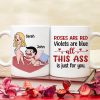Roses Are Red Violets Are Blue All This Ass Is Just For You - Personalized Couple Mug - Gift For Couple Roses Are Red Violets Are Blue All This Ass Is Just For You - Personalized Couple Mug - Gift For Couple