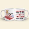 Roses Are Red Violets Are Blue All This Ass Is Just For You - Personalized Couple Mug - Gift For Couple Roses Are Red Violets Are Blue All This Ass Is Just For You - Personalized Couple Mug - Gift For Couple