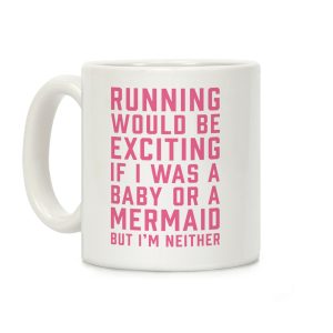 Running Would Be Exciting Coffee Mug