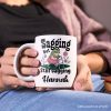 Sagging But Still Gagging Personalized Mug, Sarcastic Grandma Mug With Custom Name Sagging But Still Gagging Personalized Mug, Sarcastic Grandma Mug With Custom Name
