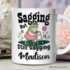 Sagging But Still Gagging Personalized Mug, Sarcastic Grandma Mug With Custom Name Sagging But Still Gagging Personalized Mug, Sarcastic Grandma Mug With Custom Name