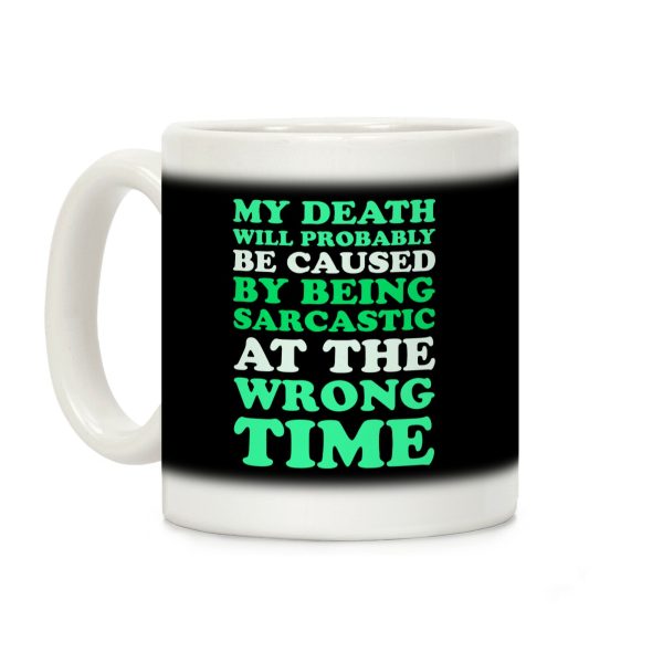 Sarcastic At The Wrong Time Coffee Mug Sarcastic At The Wrong Time Coffee Mug