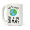 Save the Earth No Beer Coffee Mug Save the Earth No Beer Coffee Mug