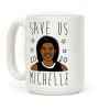 Save Us Michelle 2020 Coffee Mug