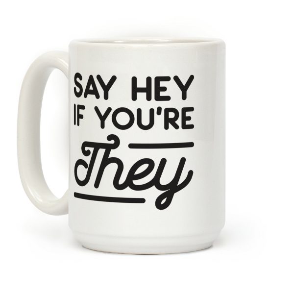 Say Hey If You're They Coffee Mug Say Hey If You're They Coffee Mug