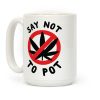 Say Not to Pot Coffee Mug Say Not to Pot Coffee Mug