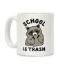 School Is Trash Raccoon Coffee Mug School Is Trash Raccoon Coffee Mug