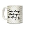 Screaming, Crying, Throwing Up Coffee Mug