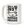 Seals Are Just Mermaid Doggos Coffee Mug Seals Are Just Mermaid Doggos Coffee Mug