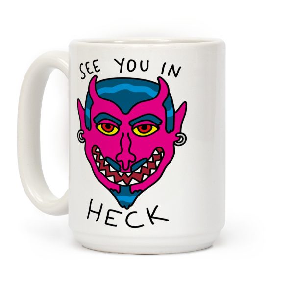 See You In Heck Coffee Mug See You In Heck Coffee Mug