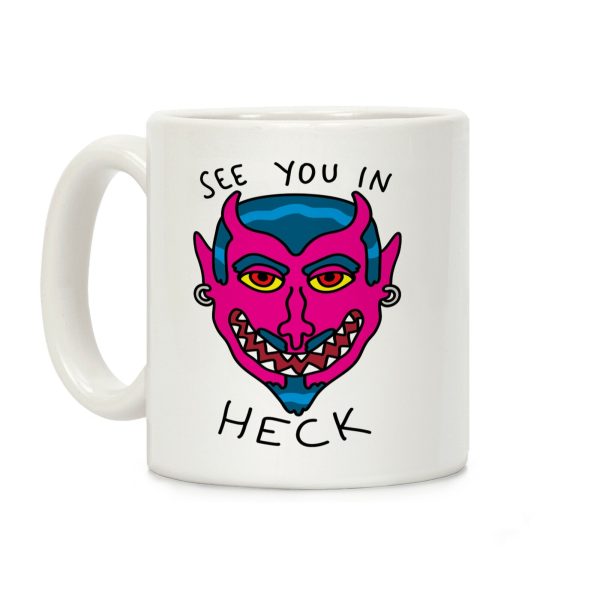 See You In Heck Coffee Mug See You In Heck Coffee Mug