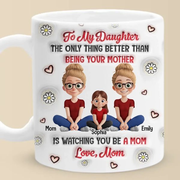 Seeing You Become A Mom Makes Me So Proud - Family Personalized Custom 3D Inflated Effect Printed Mug - Mother's Day, Gift For Mom, Grandma