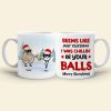 Seems Like Yesterday We Were Chillin' In Your Balls, Personalized Christmas Dad Mug, Gift For Family