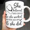 She Believed She Could So She Worked Her Ass Off & She Did, Stethoscope - Personalized Custom Coffee Mug - NUR011_MG