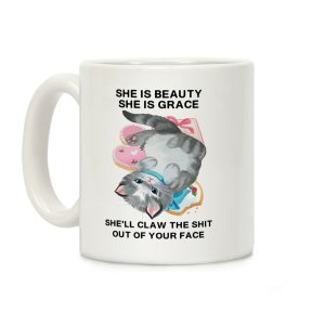 She'll Claw the Shit Out Of Your Face Coffee Mug
