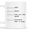 Shhh Almost Now You May Speak Nevermind Time To Poop Mug - Personalized Custom Coffee Mug - COL091_MG Shhh Almost Now You May Speak Nevermind Time To Poop Mug - Personalized Custom Coffee Mug - COL091_MG