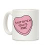 Shit Bitch You is Fine Coffee Mug Shit Bitch You is Fine Coffee Mug