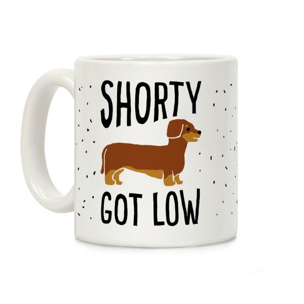 Shorty Got Low Dachshund Coffee Mug Shorty Got Low Dachshund Coffee Mug