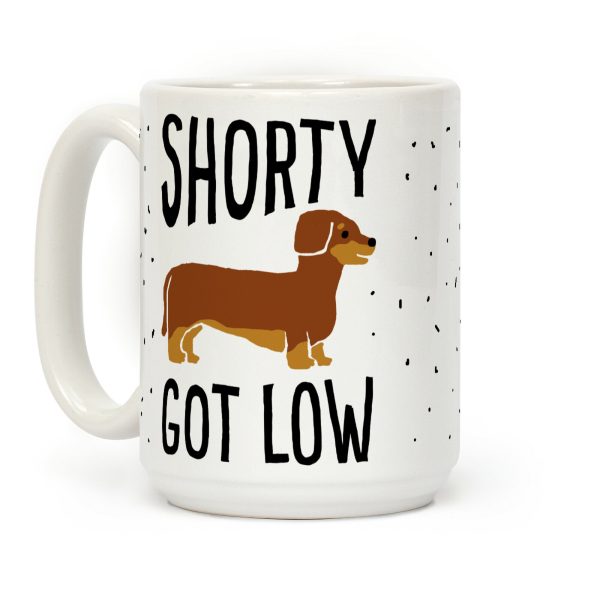 Shorty Got Low Dachshund Coffee Mug Shorty Got Low Dachshund Coffee Mug