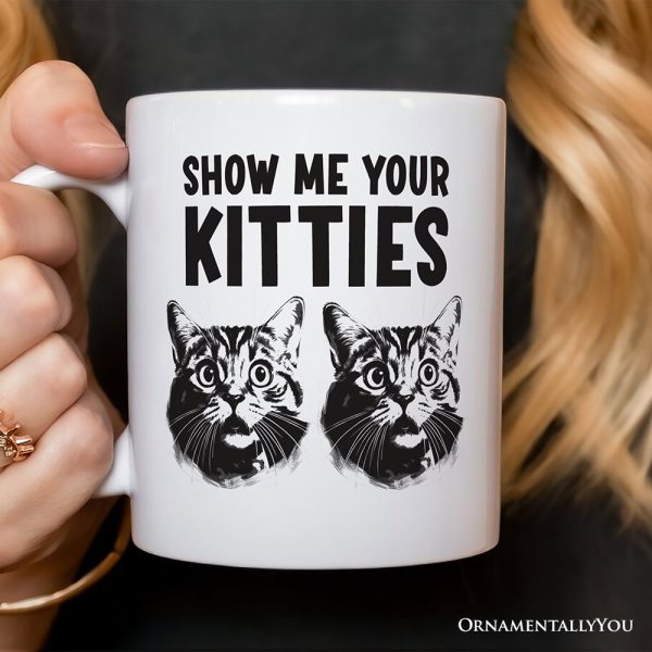 Show Me Your Kitties Personalized Mug, Funny Ironic Cat Lover Gift For Women With Custom Name Show Me Your Kitties Personalized Mug, Funny Ironic Cat Lover Gift For Women With Custom Name