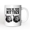 Show Me Your Kitties Personalized Mug, Funny Ironic Cat Lover Gift For Women With Custom Name Show Me Your Kitties Personalized Mug, Funny Ironic Cat Lover Gift For Women With Custom Name