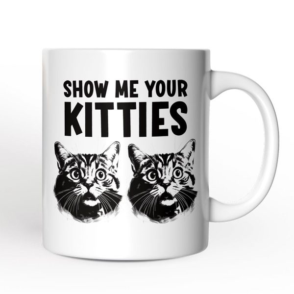 Show Me Your Kitties Personalized Mug, Funny Ironic Cat Lover Gift For Women With Custom Name Show Me Your Kitties Personalized Mug, Funny Ironic Cat Lover Gift For Women With Custom Name