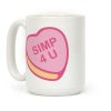 Simp 4 U Candy Heart Coffee Mug Simp 4 U Candy Heart Coffee Mug