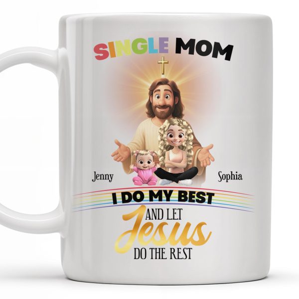 Single Mom, I Do My Best And Let Jesus Do The Rest, Family And Cross - Personalized Custom Coffee Mug - FTH059_MG Single Mom, I Do My Best And Let Jesus Do The Rest, Family And Cross - Personalized Custom Coffee Mug - FTH059_MG
