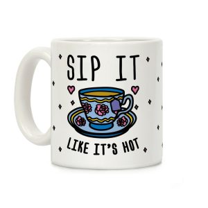 Sip It Like It's Hot Coffee Mug