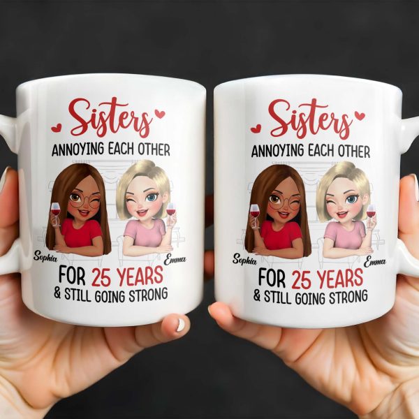 Sisters Annoying Each Other For Years & Still Going Strong - Personalized Custom Coffee Mug - DTG042_MG Sisters Annoying Each Other For Years & Still Going Strong - Personalized Custom Coffee Mug - DTG042_MG