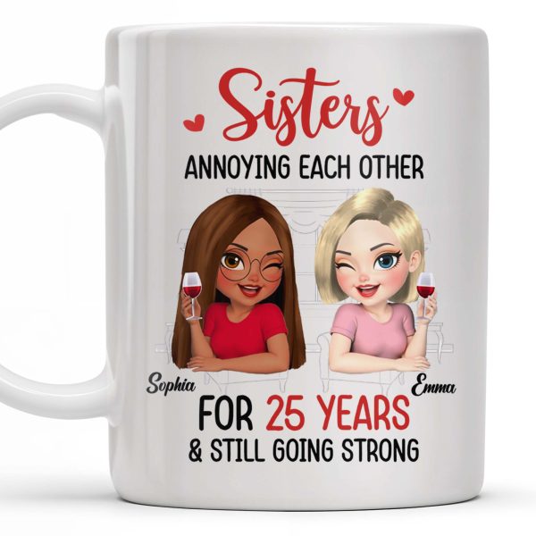 Sisters Annoying Each Other For Years & Still Going Strong - Personalized Custom Coffee Mug - DTG042_MG Sisters Annoying Each Other For Years & Still Going Strong - Personalized Custom Coffee Mug - DTG042_MG