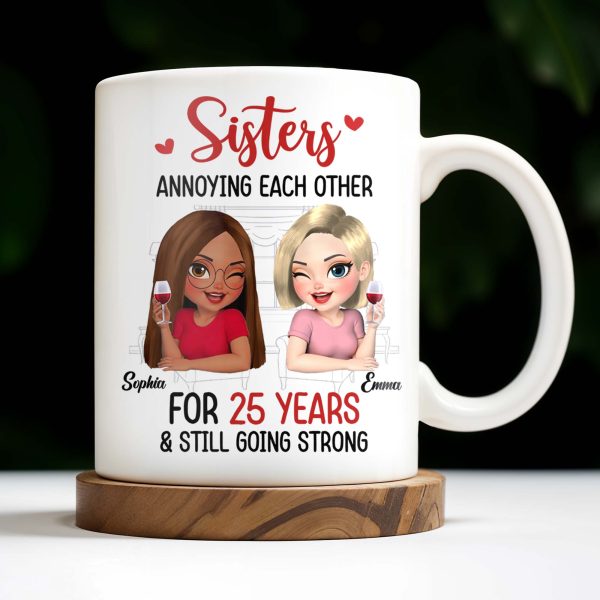 Sisters Annoying Each Other For Years & Still Going Strong - Personalized Custom Coffee Mug - DTG042_MG Sisters Annoying Each Other For Years & Still Going Strong - Personalized Custom Coffee Mug - DTG042_MG